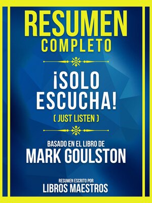 cover image of Resumen Completo--¡Solo Escucha! (Just Listen)--Basado En El Libro De Mark Goulston